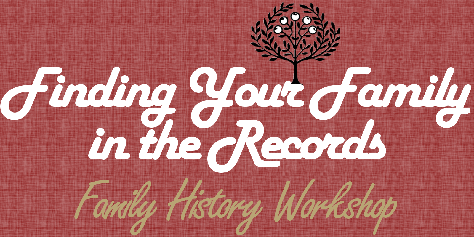 Images with a tree logo and the words: Finding Your Family in the Records Family History Workshop
